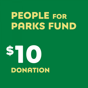 The People for Parks Fund – $10 Donation